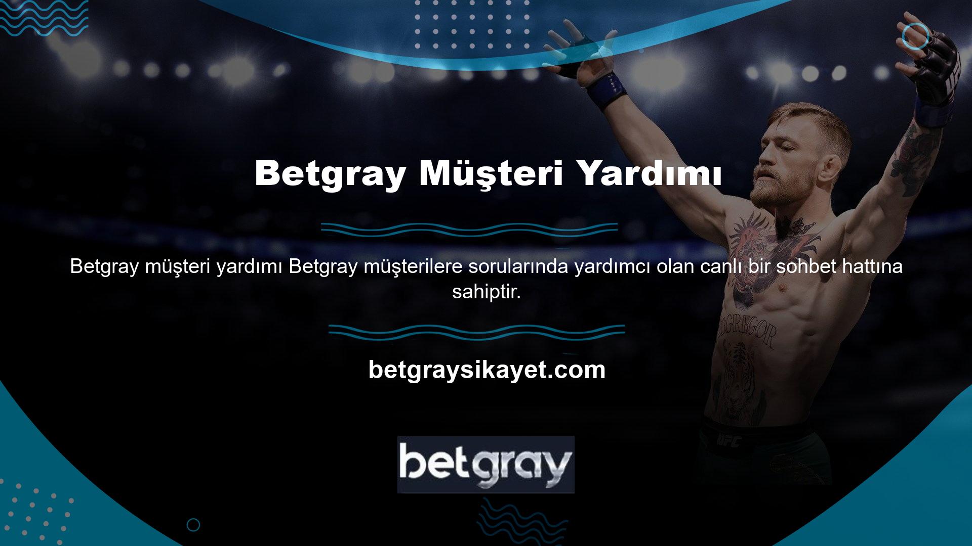 Betgray teknik ekibimizle konuşmamızı ve sistemimizi daha iyi hale getirmemizi sağlayan canlı bir destek hattına sahiptir